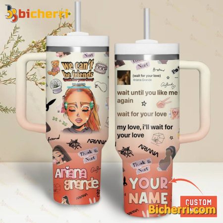 Ariana Grande We Can’t Be Friends (Wait For Your Love) Custom Name 30oz or 40oz Stainless Tumbler With Handle NVA