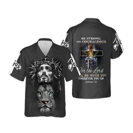 Be Strong And Courageous Lion Jesus Hawaiian Shirt