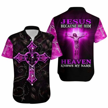 Because of jesus heaven knows my name christian kv hawaiian shirt