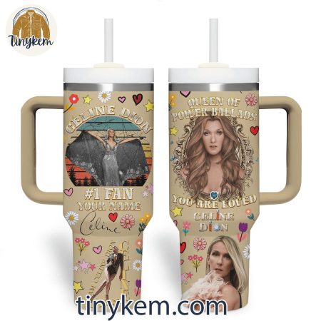 Celine Dion #1 Fan Of The Queen Of Power Ballads Customized  30oz or 40oz Stainless Steel Tumbler With Handle HG
