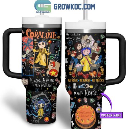 Coraline Be Wise Be Brave Be Tricky Halloween 2024 Personalized  30oz or 30oz or 40oz Stainless Steel Tumbler With Handle HG With Handle HG Black