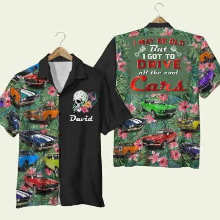 I May Be Old But I Got To Drive All The Cool Cars Hawaiian Shirt
