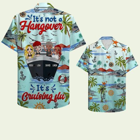 Its Not A Hangover Its Cruising Flu Hawaiian Shirt