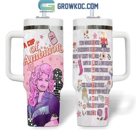 Dolly Parton A Cup Of Ambition Fan White Version 30oz or 40oz Stainless Tumbler With Handle NVA