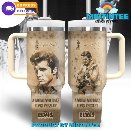 Elvis Presley A Woman Who Loves  30oz or 40oz Tumbler With Handle HG
