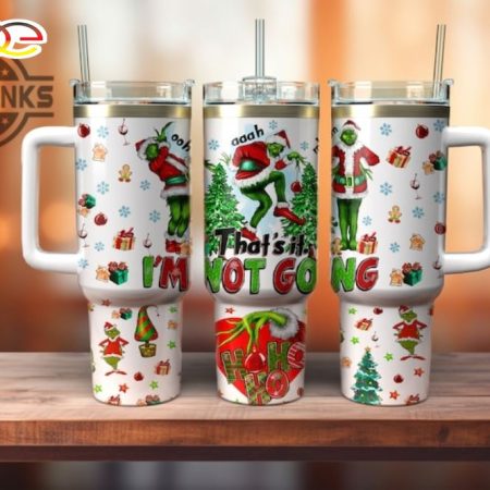 How The Grinch Stole Christmas Thats It Im Not Going Grinchmas Cup Christmas Gift Christmas Movie Printed 30oz or 40oz Quencher Tumbler LN