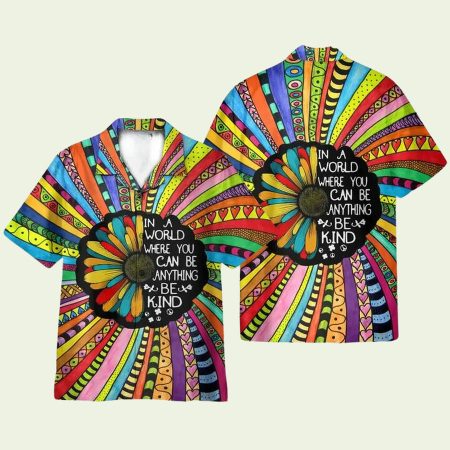 In A World Where You Can Be Anything Be Kind Hippie Sunflower Hawaiian Shirt