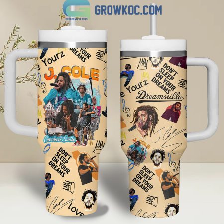 J. Cole Dont Sleep On Your Dreams  30oz or 40oz Tumbler With Handle HG