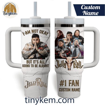 Jelly Roll The Best #1 Fan Its All Be Alright Customized  30oz or 40oz Stainless Steel Tumbler With Handle HG