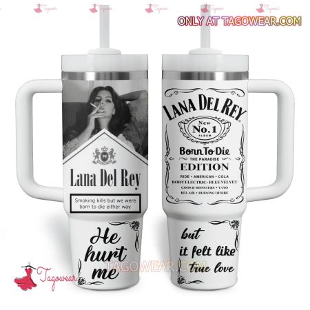 Lana Del Rey Smoking He Hurt Me But It Felt Like True Love HFN 30oz or 40oz Stainless Steel Tumbler With Handle