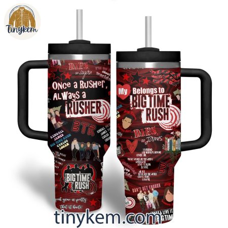Once A Rusher Alway A Rusher 30oz or 40oz Stainless Steel Tumbler With Handle HG – Gift for Big Time Rush fans