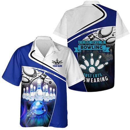 Personalized There Is No Crying In Bowling Just Lots Of Swearing Hawaiian Shirt