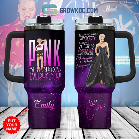 Pink Be A Badass Everyday Personalized 30oz or 40oz Stainless Tumbler With Handle NVA