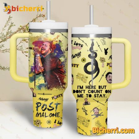 Post Malone I’m Here But Don’t Count On Me To Stay 30oz or 40oz Stainless Tumbler With Handle NVA