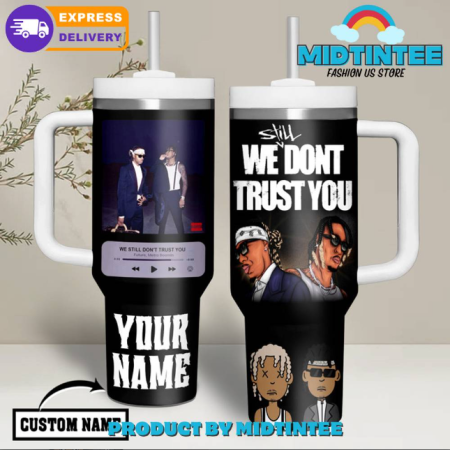 We Don’t Trust You Future Custom Name 30oz or 40oz Stainless Steel Tumbler With Handle QDH