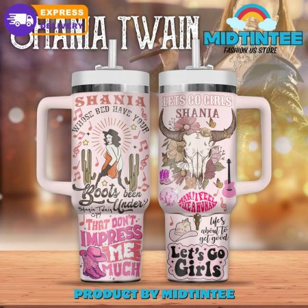 Shania Twain Lets Go Girl Special  30oz or 40oz Tumbler With Handle HG