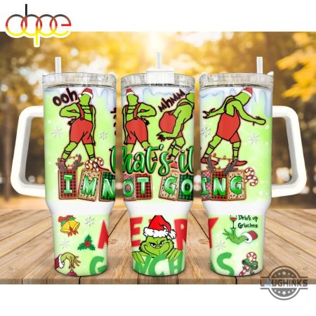 Grinch Merry Grinchmas Dupe Thats It Im Not Going Funny Christmas Gift Printed 30oz or 40oz Quencher Tumbler LN