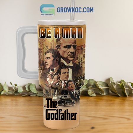 The Godfather Be A Man 30oz or 40oz Stainless Tumbler With Handle NVA
